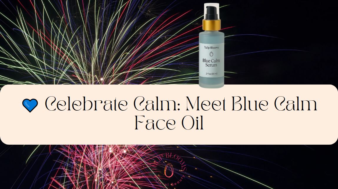 💙 Celebrate Calm: Meet Blue Calm Face Oil