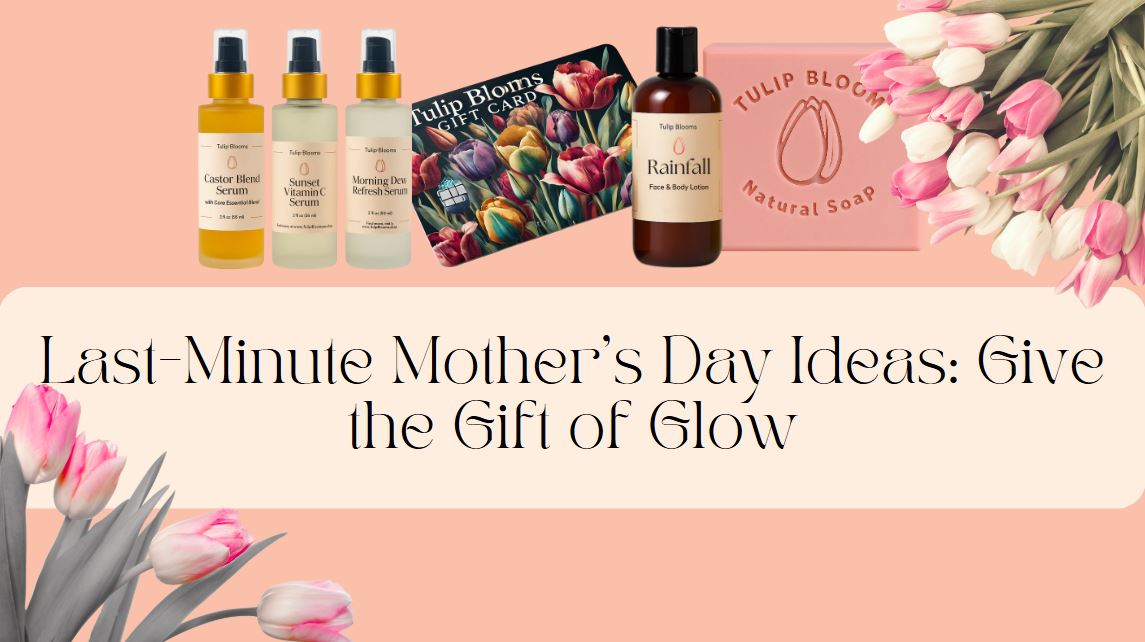 Last-Minute Mother’s Day Ideas: Give the Gift of Glow