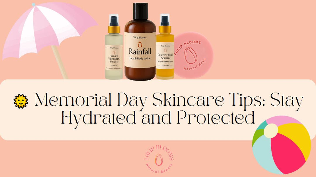 🌞 Memorial Day Skincare Tips: Stay Hydrated and Protected