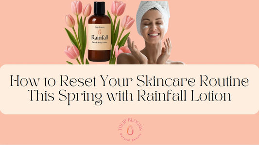 How to Reset Your Skincare Routine This Spring with Rainfall Lotion